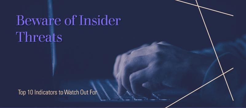 Top 10 Potential Insider Threat Indicators to Be Aware